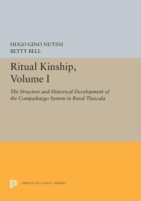 Hugo Gino Nutini, Betty Bell - Ritual Kinship, Volume I, Häftad