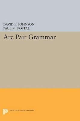 David E. Johnson, Paul M. Postal - Arc Pair Grammar, Häftad