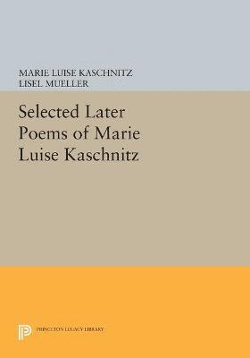 Selected Later Poems of Marie Luise Kaschnitz 1
