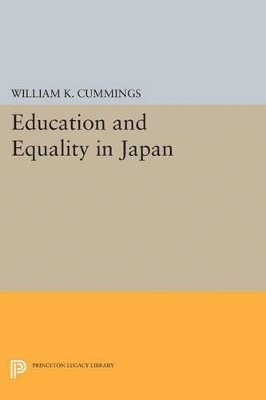 William K. Cummings - Education and Equality in Japan, Häftad