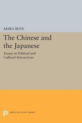 Akira Iriye - Chinese and the Japanese, Häftad