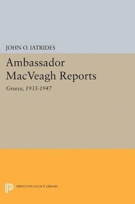 John O. Iatrides - Ambassador MacVeagh Reports, Häftad