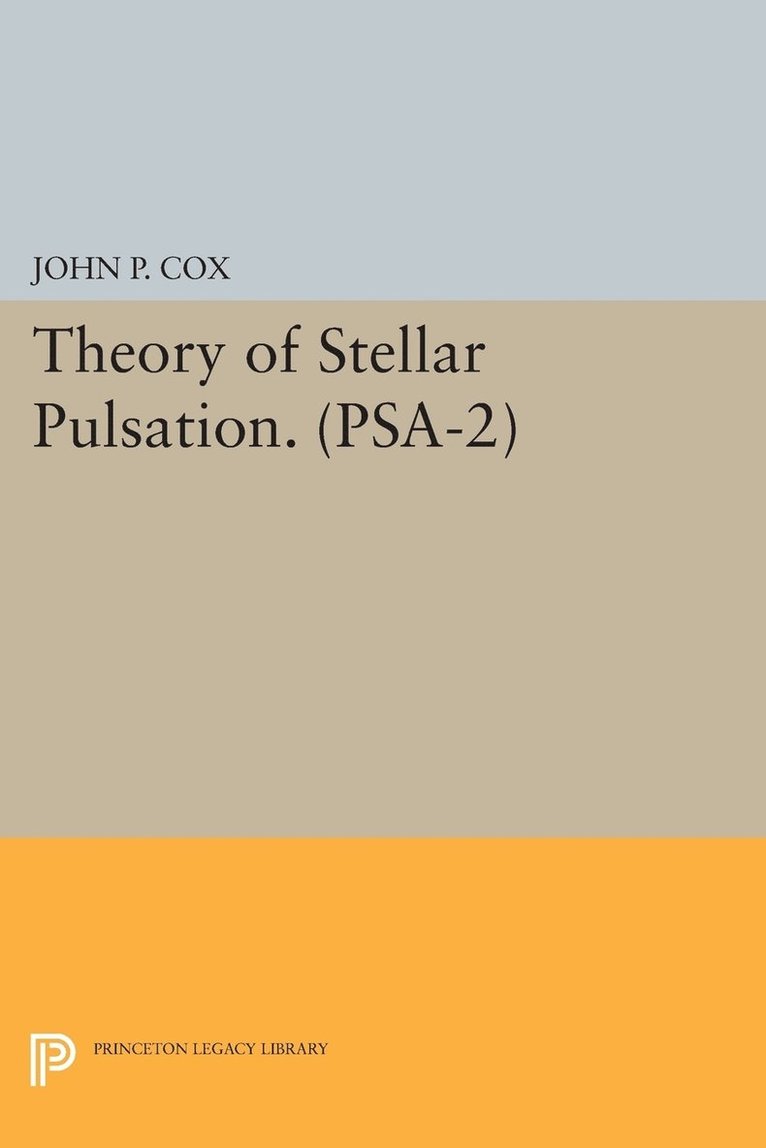 John P. Cox - Theory of Stellar Pulsation. (PSA-2), Volume 2, Häftad