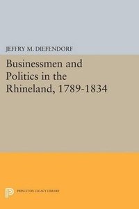 bokomslag Businessmen and Politics in the Rhineland, 1789-1834