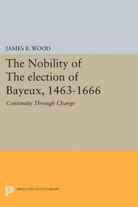 bokomslag The Nobility of the Election of Bayeux, 1463-1666