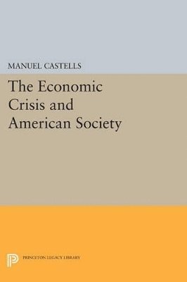 Manuel Castells - Economic Crisis and American Society, Häftad