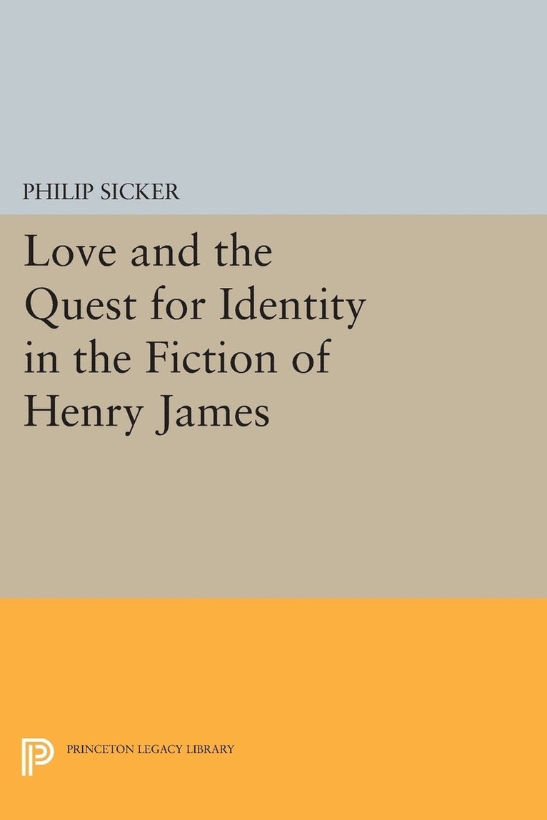 Love and the Quest for Identity in the Fiction of Henry James 1