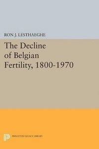 bokomslag The Decline of Belgian Fertility, 1800-1970