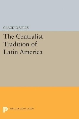 bokomslag The Centralist Tradition of Latin America