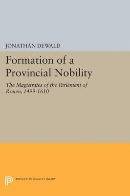 Jonathan DeWald - Formation of a Provincial Nobility, Häftad