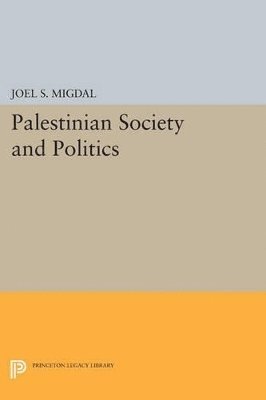 Joel S. Migdal - Palestinian Society and Politics, Häftad