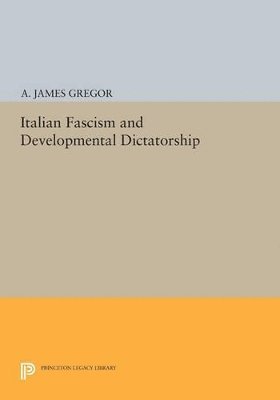 A. James Gregor - Italian Fascism and Developmental Dictatorship, Häftad