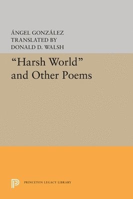 Angel Gonzalez - Harsh World and Other Poems, Häftad