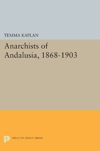 bokomslag Anarchists of Andalusia, 1868-1903