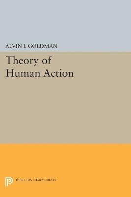 Alvin I. Goldman - Theory of Human Action, Häftad