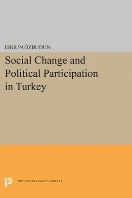 Ergun Ozbudun - Social Change and Political Participation in Turkey, Häftad
