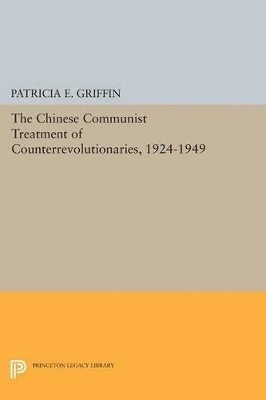 The Chinese Communist Treatment of Counterrevolutionaries, 1924-1949 1