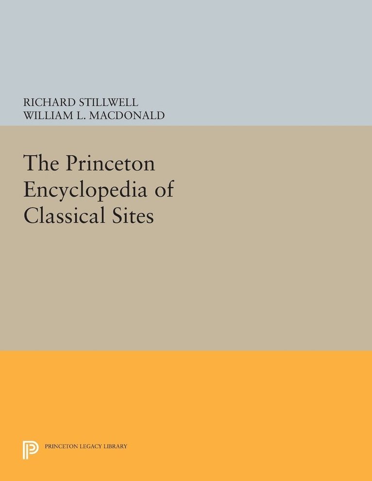 Richard Stillwell, William L. MacDonald, Marian Holland McAllister, William L. Macdonald - Princeton Encyclopedia of Classical Sites, Häftad