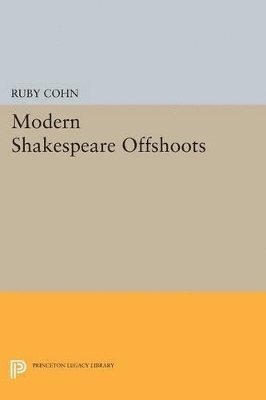 Ruby Cohn - Modern Shakespeare Offshoots, Häftad