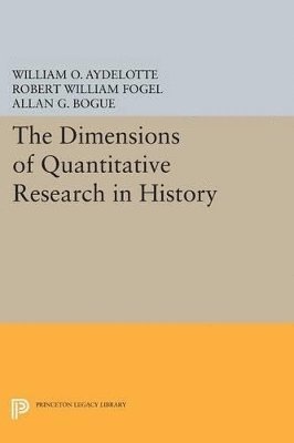 William O. Aydelotte, Robert William Fogel, Allan G. Bogue - Dimensions of Quantitative Research in History, Häftad