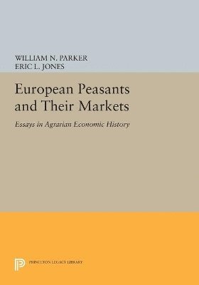 William N. Parker, Eric L. Jones - European Peasants and Their Markets, Häftad