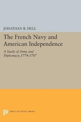Jonathan R. Dull - French Navy and American Independence, Häftad
