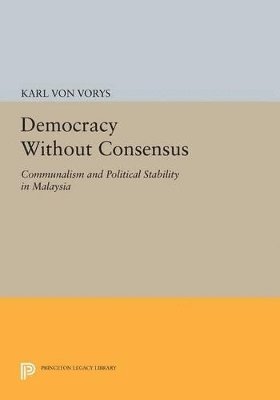 Karl Von Vorys - Democracy Without Consensus, Häftad