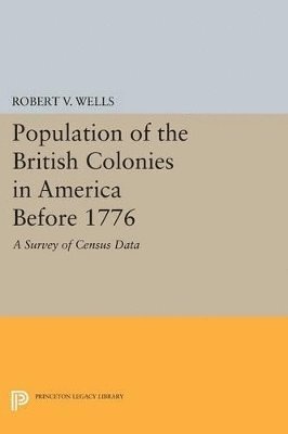 Robert V. Wells - Population of the British Colonies in America Before 1776, Häftad
