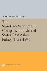 bokomslag The Standard-Vacuum Oil Company and United States East Asian Policy, 1933-1941