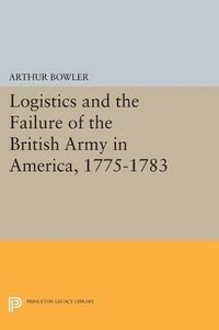 bokomslag Logistics and the Failure of the British Army in America, 1775-1783