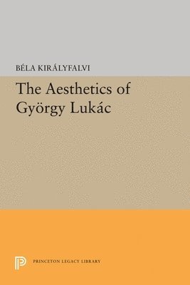 Bela Kiralyfalvi - Aesthetics of Gyorgy Lukacs, Häftad