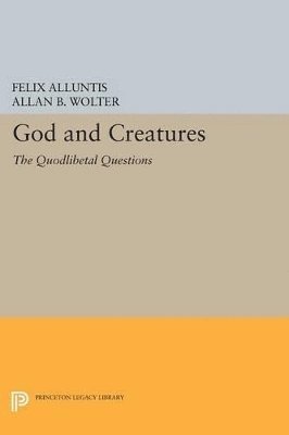 Felix Alluntis, Allen B. Wolter - God and Creatures, Häftad