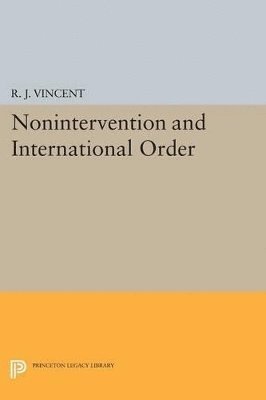 R. J. Vincent - Nonintervention and International Order, Häftad