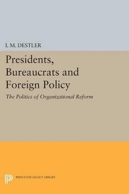 I. M. (Mac) Destler, Destler - Presidents, Bureaucrats and Foreign Policy, Häftad