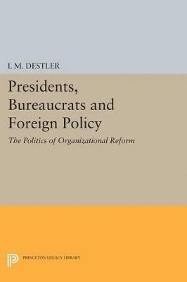 Presidents, Bureaucrats and Foreign Policy 1