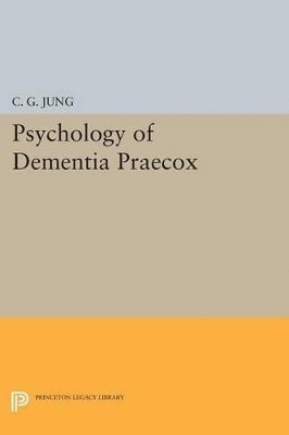 C. G. Jung - Psychology of Dementia Praecox, Häftad