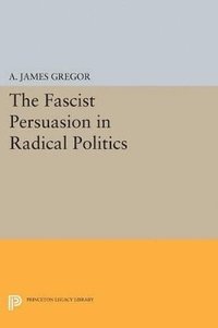 bokomslag The Fascist Persuasion in Radical Politics