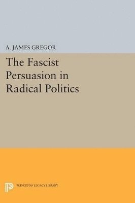 bokomslag The Fascist Persuasion in Radical Politics