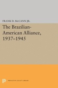 bokomslag The Brazilian-American Alliance, 1937-1945