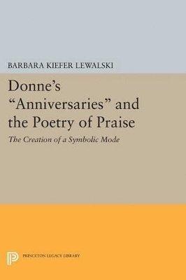 Donne's Anniversaries and the Poetry of Praise