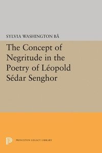 bokomslag The Concept of Negritude in the Poetry of Leopold Sedar Senghor