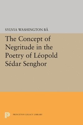 bokomslag The Concept of Negritude in the Poetry of Leopold Sedar Senghor