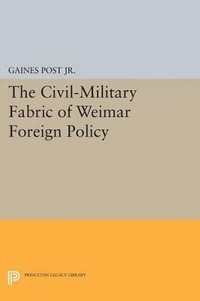 bokomslag The Civil-Military Fabric of Weimar Foreign Policy