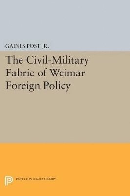 bokomslag The Civil-Military Fabric of Weimar Foreign Policy