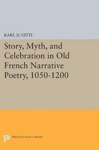 bokomslag Story, Myth, and Celebration in Old French Narrative Poetry, 1050-1200