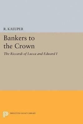 Richard W. Kaeuper - Bankers to the Crown, Häftad