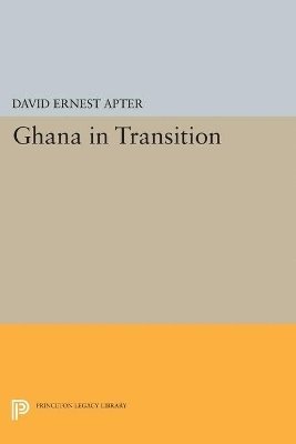 David E. Apter - Ghana in Transition, Häftad