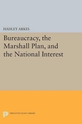 Bureaucracy, the Marshall Plan, and the National Interest 1