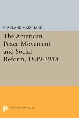 bokomslag The American Peace Movement and Social Reform, 1889-1918