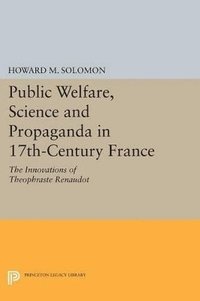 bokomslag Public Welfare, Science and Propaganda in 17th-Century France